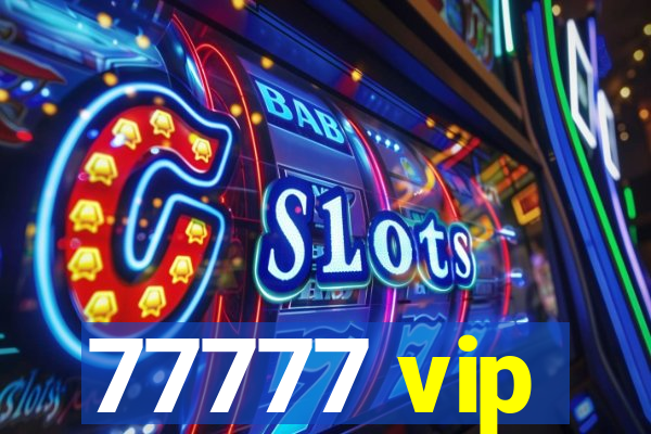 77777 vip